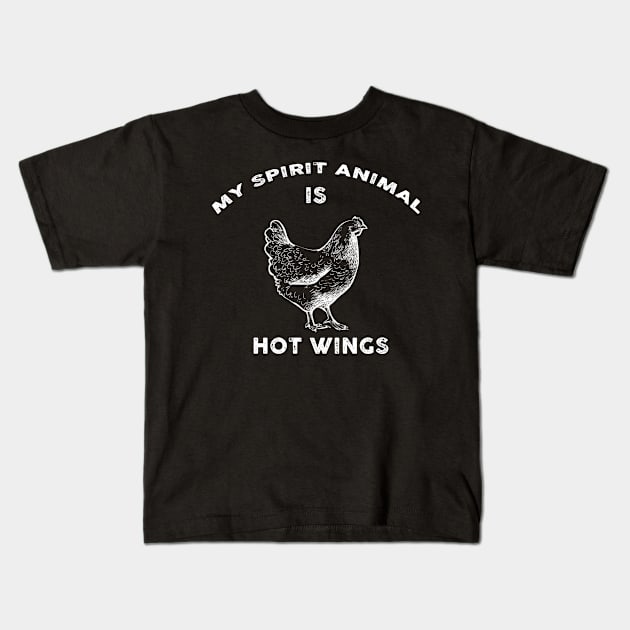 Funny My spirit animal is hot wings Kids T-Shirt by Artistry Vibes